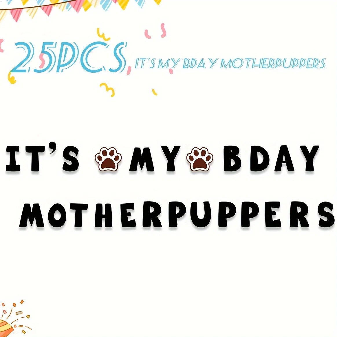 It's My Baby Motherpuppers, Funny Dog Birthday Banner, Dog Paw Party Bunting Sign, Puppy Dog Pennant Decor Black Happy Birthday