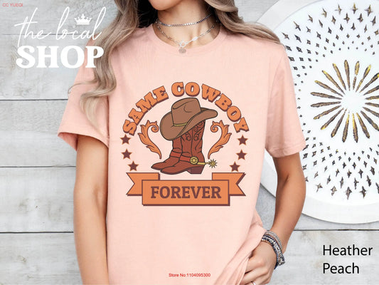 Same Cowboy Forever T Shirt Country Wedding Nashville Husband Bachelorette Western Engagement long or short sleeves