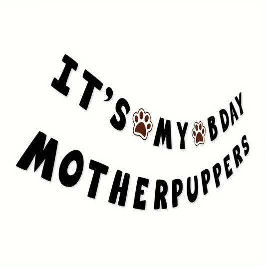 It's My Baby Motherpuppers, Funny Dog Birthday Banner, Dog Paw Party Bunting Sign, Puppy Dog Pennant Decor Black Happy Birthday